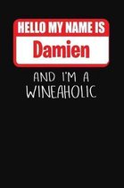 Hello My Name is Damien And I'm A Wineaholic