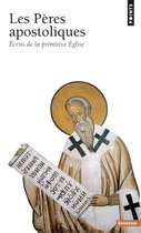 Les Pères apostoliques - Ecrits de la primitive Eglise
