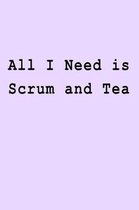 All I Need Is Scrum and Tea