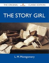 The Story Girl - The Original Classic Edition