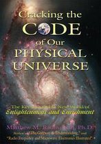 Cracking the Code of Our Physical Universe