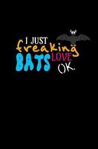 I Just Freaking Love Bats Ok