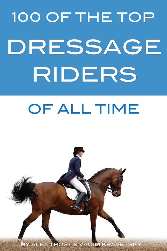 100 of the Top Dressage Riders of All Time - cover