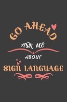 Go Ahead Ask Me About Sign language