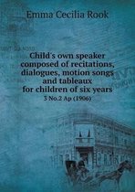 Child's own speaker composed of recitations, dialogues, motion songs and tableaux for children of six years 3 No.2 Ap (1906)