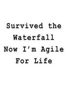 Survived the Waterfall Now I'm Agile for Life