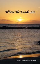 Where He Leads Me