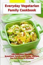 Vegetarian Living and Cooking- Everyday Vegetarian Family Cookbook