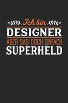 Ich bin Designer aber sag doch einfach Superheld