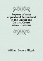Reports of cases argued and determined in the Circuit and District Courts Volume 2. 1877-1881