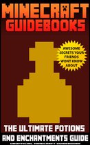 Minecraft Guidebooks: The Ultimate Potions & Enchantments Guide