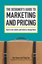 The Designer's Guide To Marketing And Pricing