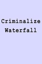 Criminalize Waterfall