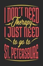 I Don't Need Therapy I Just Need To Go To St. Petersburg