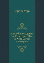 Comedias escogidas de Frey Lope Felix de Vega Carpio Tomo segundo