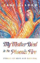 My Mother Died in the Phoenix Fire