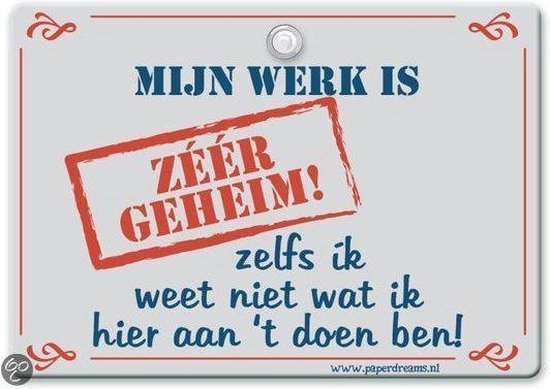 Metal Slogan - Spreukenbord - Tekst Bord - Mijn werk is zeer geheim