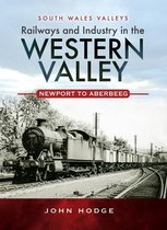 South Wales Valleys - Railways and Industry in the Western Valley