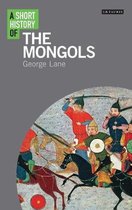 A Short History of the Mongols Short Histories