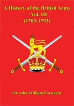 A History of the British Army 3 - A History Of The British Army – Vol. III (1763-1793)