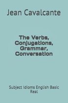 The Verbs, Conjugations, Grammar, Conversation