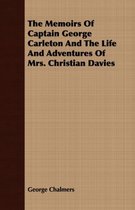 The Memoirs Of Captain George Carleton And The Life And Adventures Of Mrs. Christian Davies