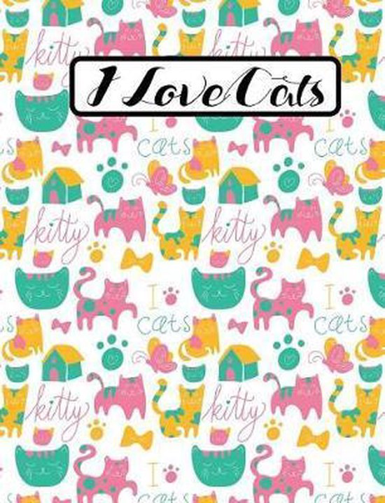 I Love Cats - Cute Kitty Composition Notebook - College Ruled - 55 sheets, 110 pages - 7.44 x 9.69 inches