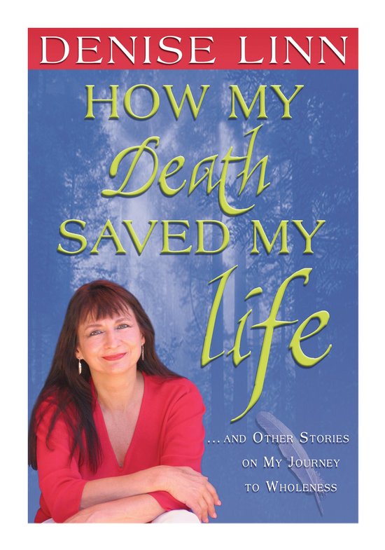 How My Death Saved My Life (ebook), Denise Linn 9781401929978