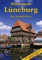 Hansestadt Lüneburg. Der Stadtführer