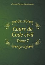 Cours de Code civil Tome 7