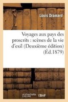 Histoire- Voyages Aux Pays Des Proscrits: Sc�nes de la Vie d'Exil (Deuxi�me �dition)