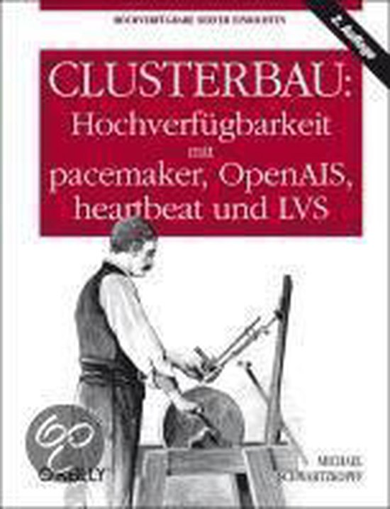 Clusterbau: Hochverfügbarkeit mit pacemaker, OpenAIS, heart ... - cover