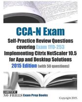 CCA-N Exam Self-Practice Review Questions covering Exam 1Y0-253 Implementing Citrix NetScaler 10.5 for App and Desktop Solutions