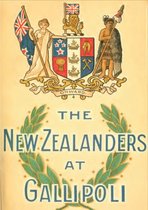 Official History Of New Zealand’s Effort In The Great War 1 - NEW ZEALANDERS AT GALLIPOLI [Illustrated Edition]
