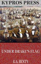 Under Drake’s Flag: A Tale of the Spanish Main