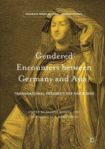 Palgrave Series in Asian German Studies - Gendered Encounters between Germany and Asia