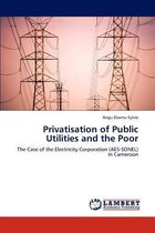 Privatisation of Public Utilities and the Poor