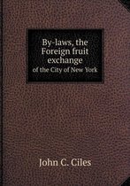 By-laws, the Foreign fruit exchange of the City of New York