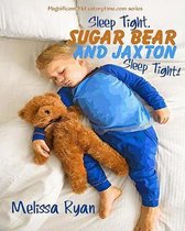 Sleep Tight, Sugar Bear and Jaxton, Sleep Tight!