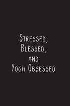 Stressed, Blessed, and Yoga Obsessed