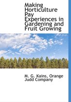 Making Horticulture Pay Experiences in Gardening and Fruit Growing