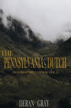 The Pennsylvania-Dutch Hoodoo Spellbook Vol. 1