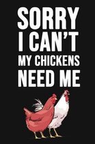 Sorry I Can't, My Chickens Need Me