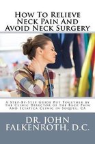 How to Relieve Neck Pain and Avoid Neck Surgery