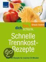 Iss.Dich.schlank. Schnelle Trennkostrezepte