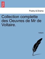 Collection Complette Des Oeuvres de MR de Voltaire.