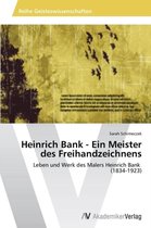 Heinrich Bank - Ein Meister Des Freihandzeichnens