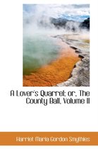 A Lover's Quarrel; Or, the County Ball, Volume II