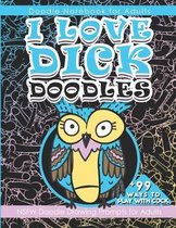 Doodle Notebook for Adults I Love Dick Doodles