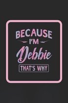 Because I'm Debbie That's Why